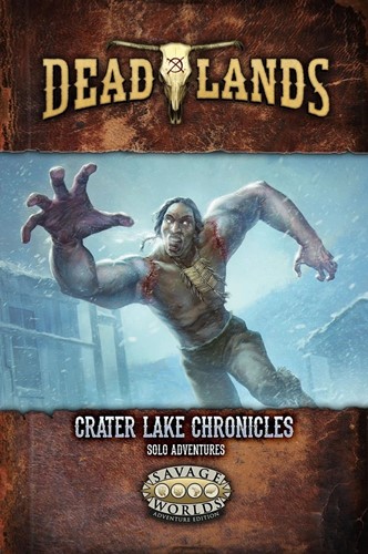 Deadlands The Weird West RPG: Crater Lake Chronicles Solo Adventures