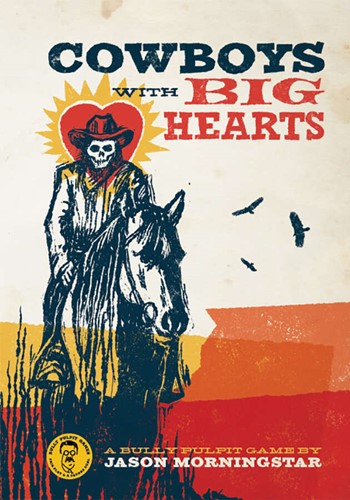 BPG063 Cowboys With Big Hearts RPG published by Bully Pulpit Games