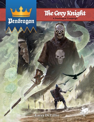 CT2732 King Arthur Pendragon RPG: The Grey Knight Campaign Book published by Chaosium