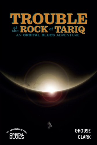 2!SMPORBTRTP Orbital Blues RPG: Trouble At The Rock Of Tariq published by SoulMuppet